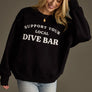 Panache Apparel Support Your Local Dive Bar Crewneck